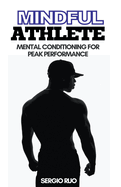 Mindful Athlete: Mental Conditioning for Peak Performance