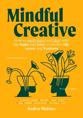 Mindful Creative: How to understand and deal with the highs and lows of creative life, career and business - Malinic, Radim