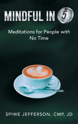 Mindful in 5: Meditations for People with No Time - Jefferson Cmp Jd, Spiwe