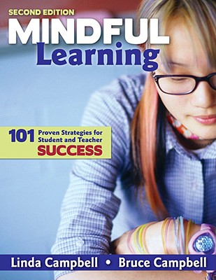 Mindful Learning: 101 Proven Strategies for Student and Teacher Success - Campbell, Linda M, and Campbell, Bruce