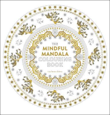 Mindful Mandala Colouring Book: Inspiring Designs for Contemplation, Meditation and Healing - Tenzin-Dolma, Lisa