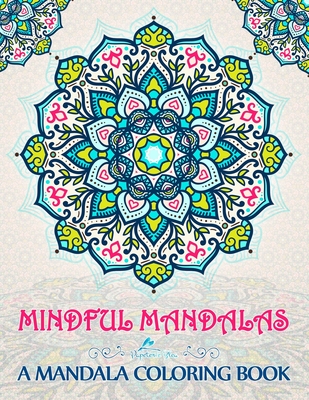 Mindful Mandalas: A Mandala Coloring Book - Papeterie Bleu