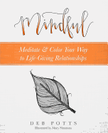 Mindful: Meditate & Color Your Way to Life-Giving Relationships