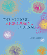 Mindful Microdosing: A Guidebook and Journal