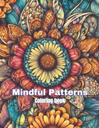 Mindful Patterns Coloring book: Mindful Coloring book for all ages