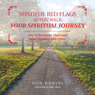 Mindful Red Flags as You Walk Your Spiritual Journey: How to Recognize Them and Move Forward with Grace