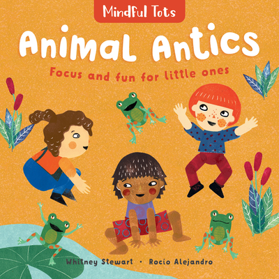 Mindful Tots: Animal Antics - Stewart, Whitney