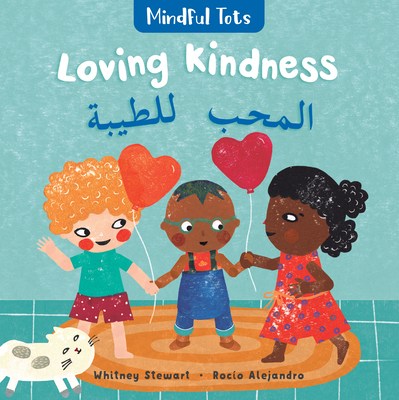 Mindful Tots: Loving Kindness (Bilingual Arabic & English) - Stewart, Whitney, and Alejandro, Rocio (Illustrator)