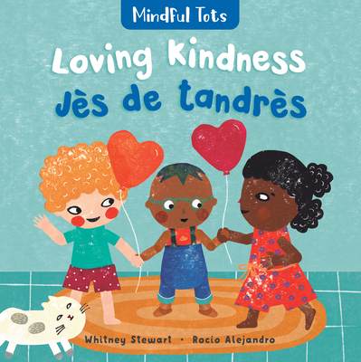 Mindful Tots: Loving Kindness (Bilingual Haitian Creole & English) - Stewart, Whitney