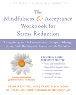Mindfulness and Acceptance Workbook for Stress Reduction: Using Acceptance and Commitment Therapy to Manage Stress, Build Resilience, and Create the Life You Want (16pt Large Print Edition)