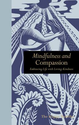 Mindfulness and Compassion: Embracing Life with Loving-Kindness - Buddha, The Happy