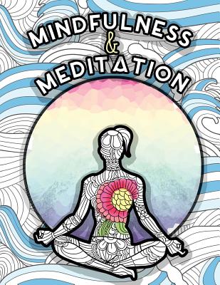 Mindfulness and Meditation: Anti-Stress Adult Colouring Book for Inspiration and Coloring Calm: Beautiful Nature and Quotes to Help You Relax: Find Mindfulness and Relaxation - Colouring Books for Adults