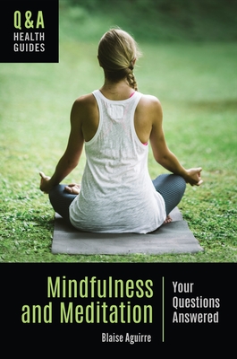 Mindfulness and Meditation: Your Questions Answered - Aguirre, Blaise