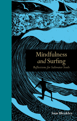 Mindfulness and Surfing: Reflections for Saltwater Souls - Bleakley, Sam