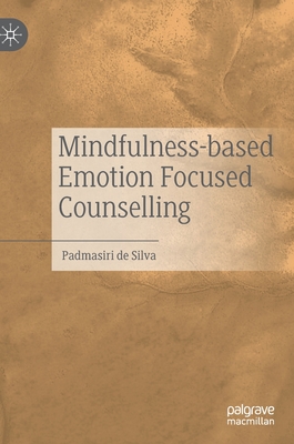 Mindfulness-Based Emotion Focused Counselling - De Silva, Padmasiri