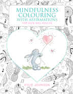 Mindfulness Colouring with Affirmations: For kids and adults