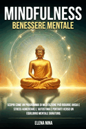 Mindfulness e Benessere Mentale: Scopri come un programma di meditazione pu? ridurre ansia e stress, aumentare l'autostima e portarti verso un equilibrio mentale duraturo.