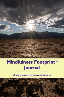 Mindfulness Footprint Journal: A daily exercise on mindfulness - Brenner, T M (Editor), and Couch, Bruce (Photographer), and Stephens, Steve