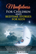 Mindfulness for children and bedtime stories for kids: A Complete Collection Of Meditation Tales For Deep Sleep And Beautiful Dreams. Help Your Children Fall Asleep Fast For A Relaxing Night Of Sleep