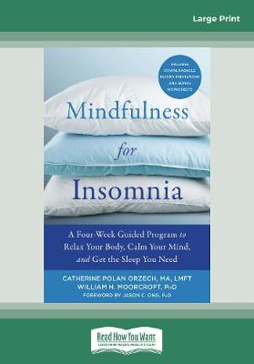 Mindfulness for Insomnia: A Four-Week Guided Program to Relax Your Body, Calm Your Mind, and Get the Sleep You Need - Moorcroft, Catherine Polan Orzech and William H.