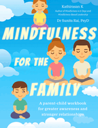 Mindfulness for the Family: A Parent-Child Workbook for Greater Awareness and Stronger Relationships