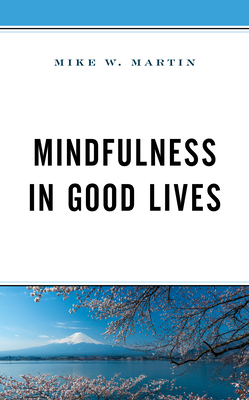 Mindfulness in Good Lives - Martin, Mike W