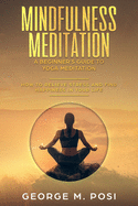 Mindfulness Meditation: A Beginner's Guide to Yoga Meditation: How to Relieve Stress and Find Happiness in Your Life
