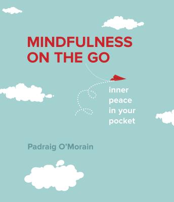 Mindfulness on the Go - O'Morain, Padraig