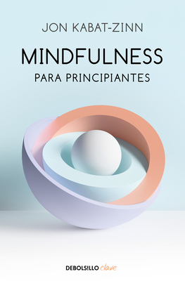 Mindfulness Para Principiantes / Mindfulness for Beginners - Kabat-Zinn, Jon