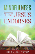 Mindfulness That Jesus Endorses
