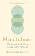 Mindfulness: The Complete Guide to Living in the Moment