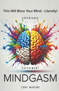 Mindgasm: A Lighthearted Yet Comprehensive Self-Help Guide to Sexual Transmutation, Energy, and Unlocking Your Potential