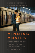 Minding Movies: Observations on the Art, Craft, and Business of Filmmaking
