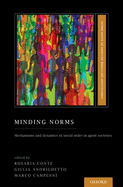 Minding Norms: Mechanisms and Dynamics of Social Order in Agent Societies