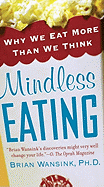 Mindless Eating: Why We Eat More Than We Think