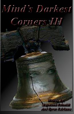 Mind's Darkest Corners III - Schmidt II, Raymond G, and Harris-Holt, Isaac (Editor), and Sairiama, Syrus (Illustrator)