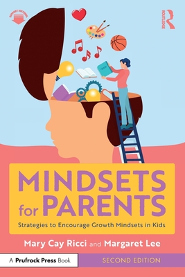 Mindsets for Parents: Strategies to Encourage Growth Mindsets in Kids - Ricci, Mary Cay, and Lee, Margaret