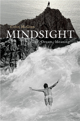 Mindsight: Image, Dream, Meaning - McGinn, Colin