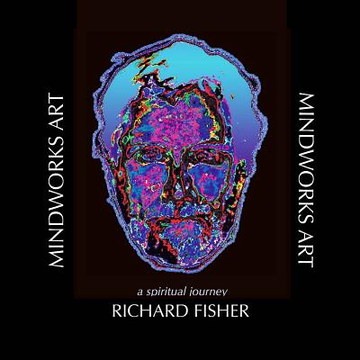 MINDWORKS Art: A Spiritual Journey - Fisher, Richard