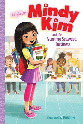 Mindy Kim and the Yummy Seaweed Business - Lee, Lyla