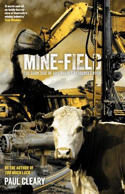 Mine-field: The Dark Side of Australia's Resource Rush - Cleary, Paul
