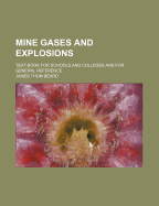 Mine Gases and Explosions: Text-Book for Schools and Colleges and for General Reference