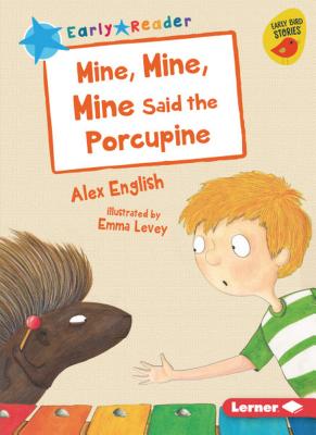 Mine, Mine, Mine Said the Porcupine - English, Alex
