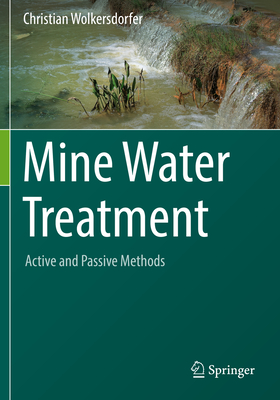 Mine Water Treatment - Active and Passive Methods - Wolkersdorfer, Christian