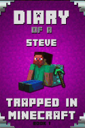 Minecraft: Diary of a Minecraft Steve Trapped in Minecraft Book 1 Unofficial Minecraft Books