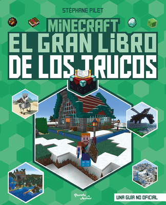 Minecraft: El Gran Libro de Los Trucos / Minecraft: The Great Book of Tricks - Pilet, St?phane