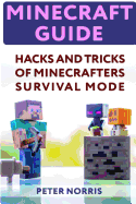 Minecraft Guide: Hacks and Tricks of Minecrafters' Survival Mode