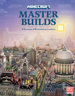 Minecraft: Master Builds - Mojang Ab, and The Official Minecraft Team