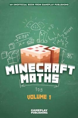 Minecraft Maths: An Unofficial Book from Gameplay Publishing - Library, Minecraft, and Publishing, Gameplay