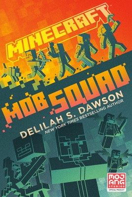 Minecraft: Mob Squad: An Official Minecraft Novel - Dawson, Delilah S